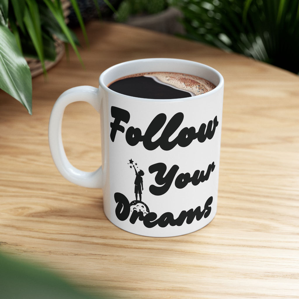 Inspirational Ceramic Mug - "Follow Your Dreams" - Motivational Gift, Daily Reminder, Office Mug, Home Decor, Unique Coffee Cup