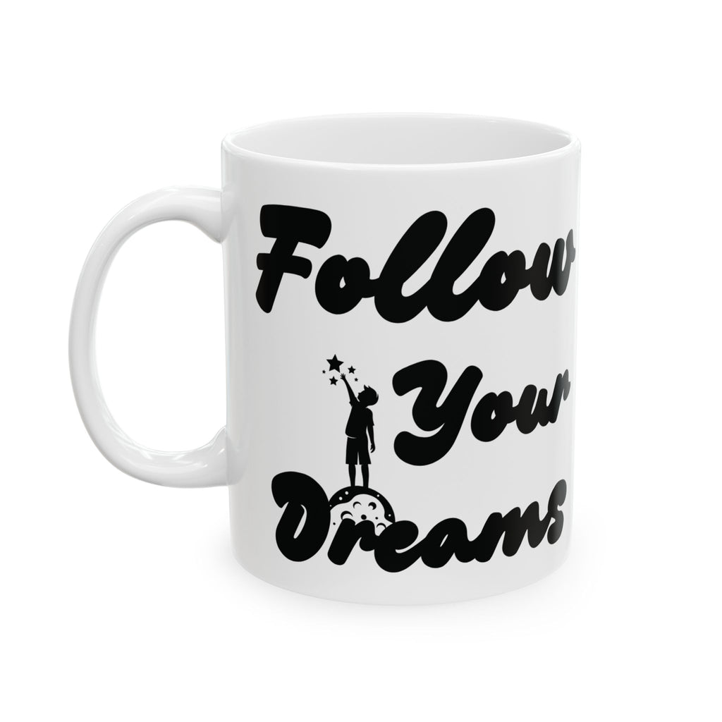 Inspirational Ceramic Mug - "Follow Your Dreams" - Motivational Gift, Daily Reminder, Office Mug, Home Decor, Unique Coffee Cup