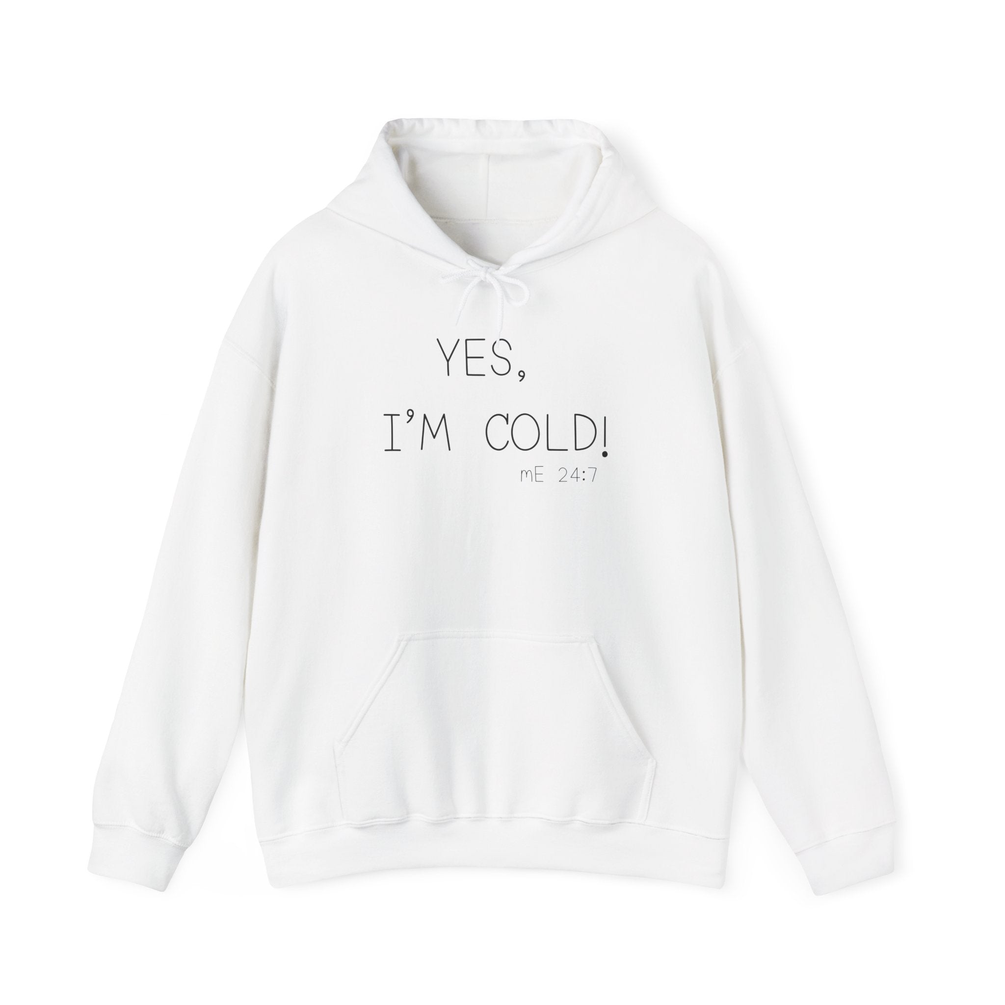 Cozy Winter Sweatshirt: Yes, I'm Cold! Unisex Hoodie, Funny Gift, Winterwear, Casual Comfort, Everyday Style